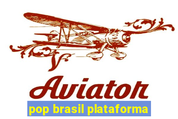 pop brasil plataforma